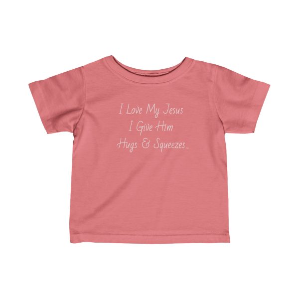 Infant Fine Jersey Tee I Love My Jesus I Give Him Hugs & Squeezes White Letters TM - Image 25