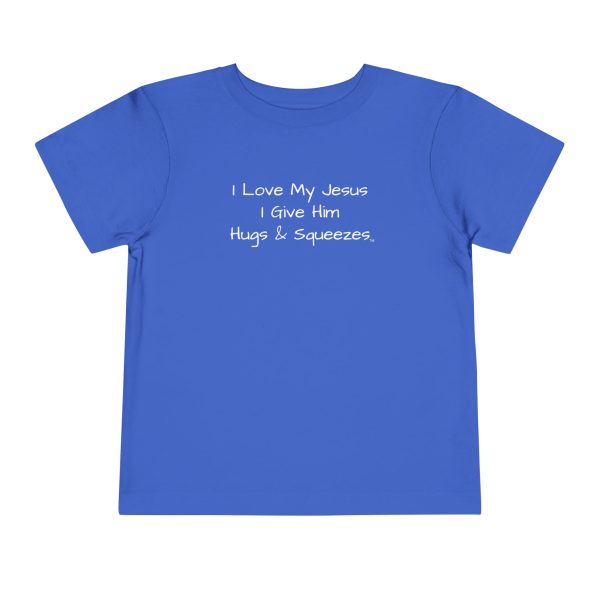 I Love My Jesus I Give Him Hugs & Squeezes Toddler T-shirt TM - Image 17