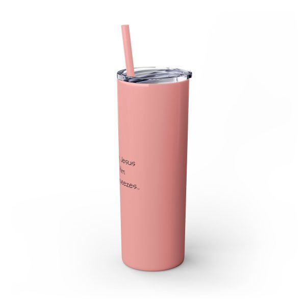 Cup Skinny Tumbler with Straw, 20oz I Love My Jesus I Give Him Hugs & Squeezes TM - Image 22