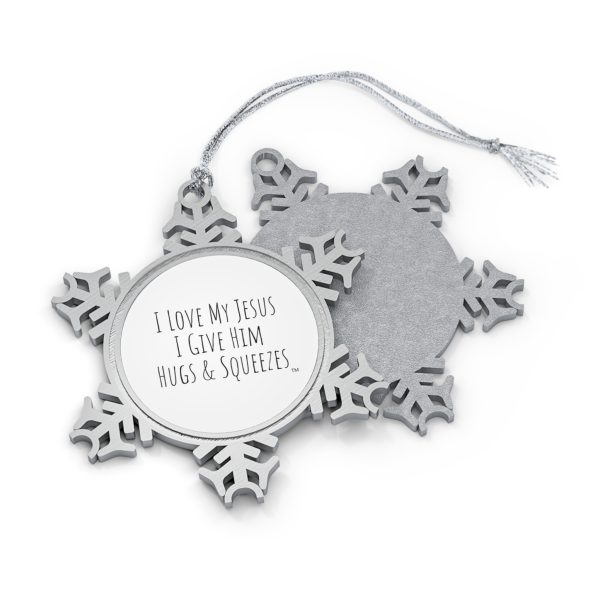 Pewter Snowflake Ornament I Love My Jesus I Give Him Hugs & Squeezes TM - Image 2