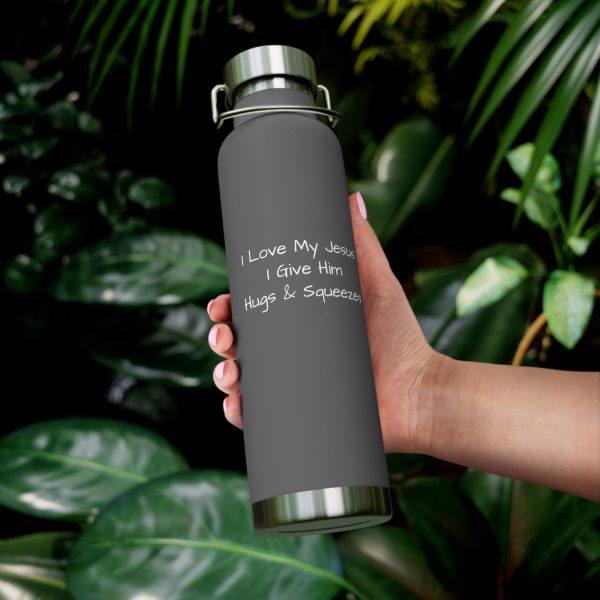 Copper Vacuum Insulated Bottle, 22oz I Love My Jesus I Give Him Hugs & Squeezes White Letters TM