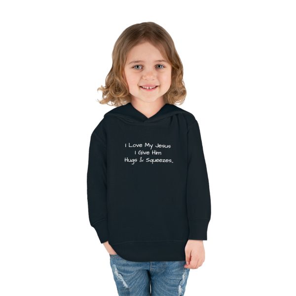 I Love My Jesus I Give Him Hugs & Squeezes Toddler Pullover Fleece Hoodie TM - Image 4