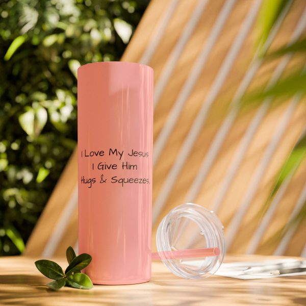 Cup Skinny Tumbler with Straw, 20oz I Love My Jesus I Give Him Hugs & Squeezes TM - Image 27