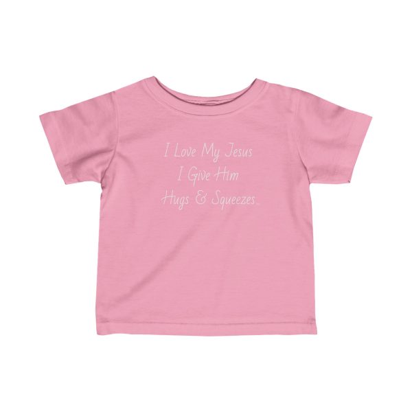 Infant Fine Jersey Tee I Love My Jesus I Give Him Hugs & Squeezes White Letters TM - Image 19