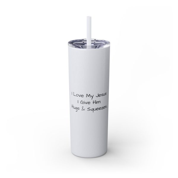 Cup Skinny Tumbler with Straw, 20oz I Love My Jesus I Give Him Hugs & Squeezes TM - Image 46