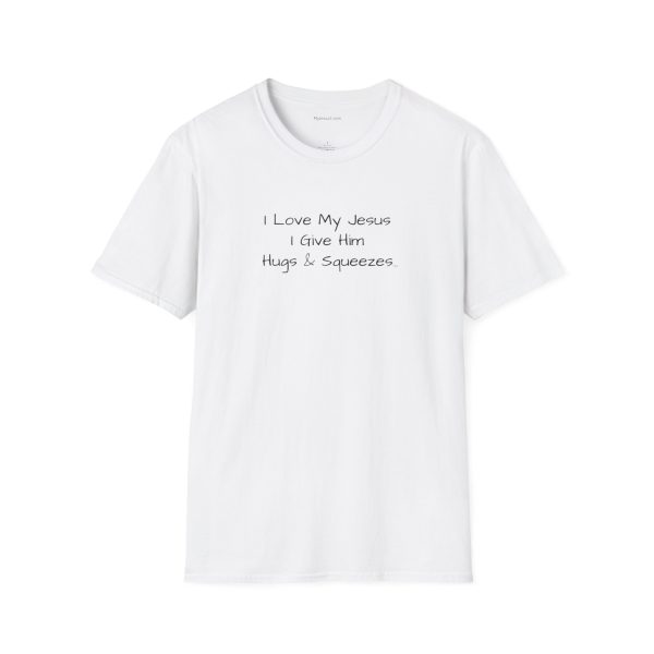 I Love My Jesus I Give Him Hugs & Squeezes Unisex Softstyle T-Shirt Black Letters TM - Image 13