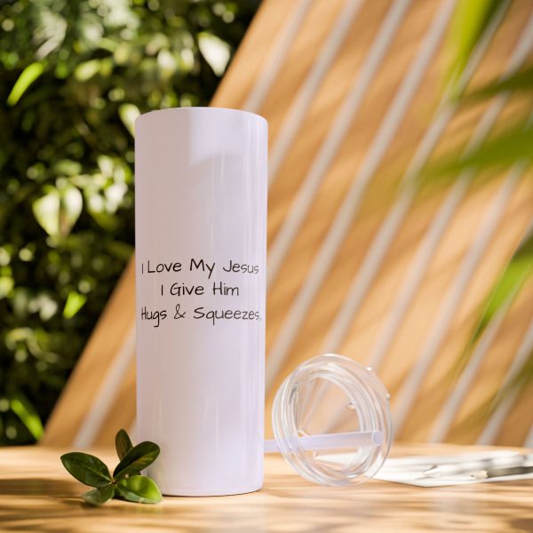 Cup Skinny Tumbler with Straw, 20oz I Love My Jesus I Give Him Hugs & Squeezes TM - Image 9