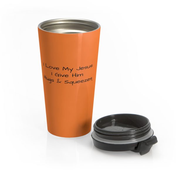 Cup Stainless Steel Travel Mug I Love My Jesus I Give Him Hugs & Squeezes TM - Image 5