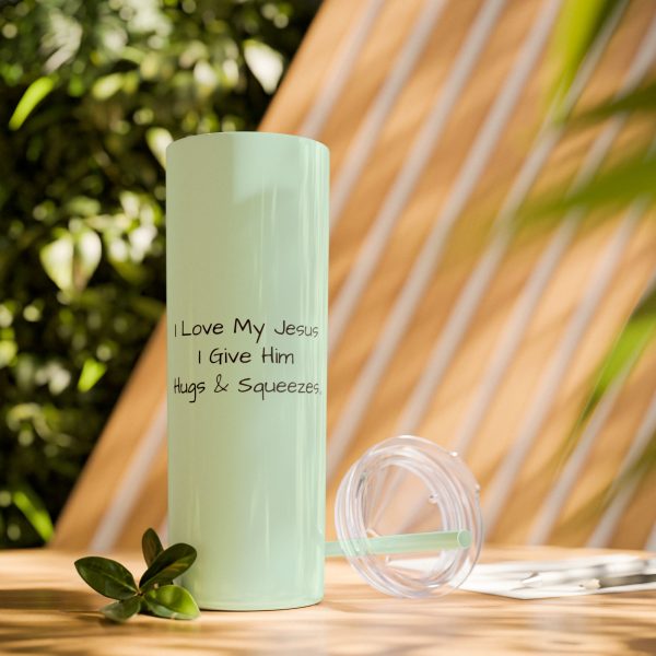 Cup Skinny Tumbler with Straw, 20oz I Love My Jesus I Give Him Hugs & Squeezes TM - Image 117