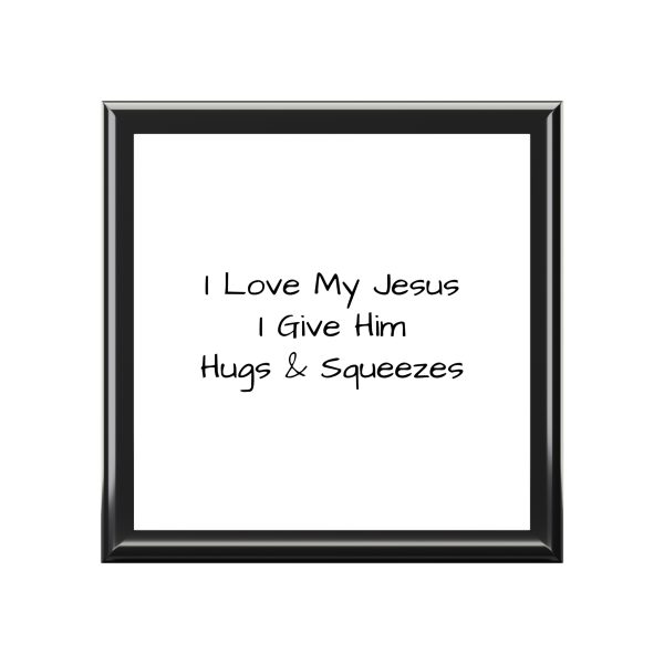 Jewelry Box I Love My Jesus I Give Him hugs & Squeezes TM - Image 2