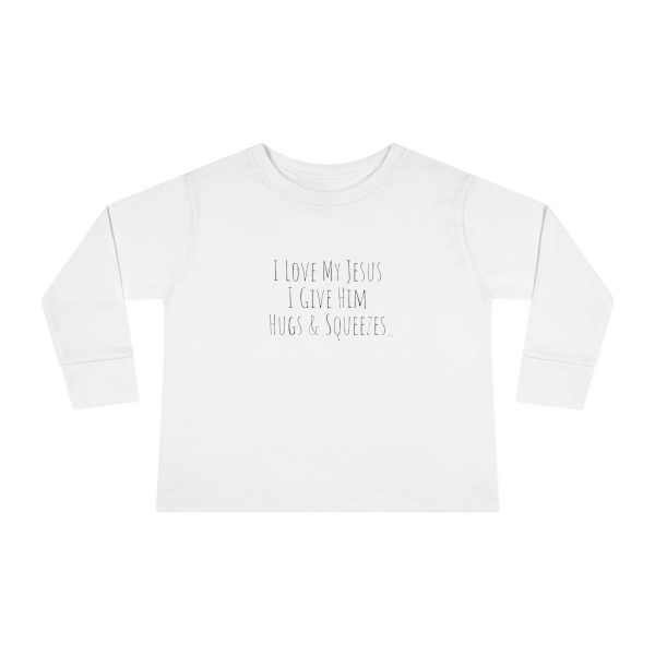 I Love My Jesus I Give Him Hugs & Squeezes Toddler Long Sleeve Tee TM - Image 5