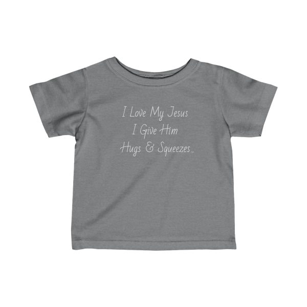 Infant Fine Jersey Tee I Love My Jesus I Give Him Hugs & Squeezes White Letters TM - Image 10