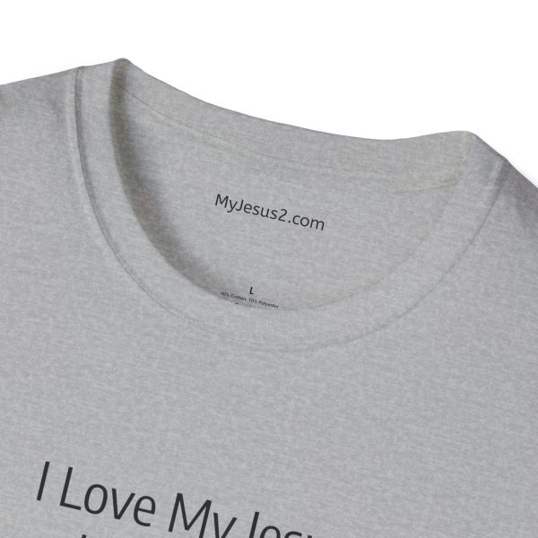 I Love My Jesus I Give Him Hugs & Squeezes Unisex Softstyle T-Shirt Black Letters TM - Image 3