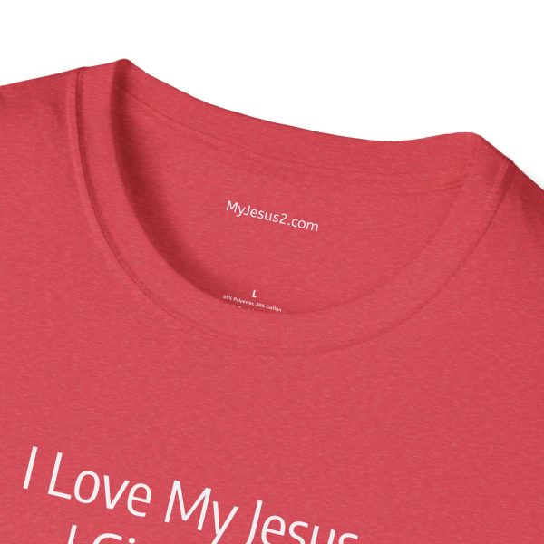 I Love My Jesus I Give Him Hugs & Squeezes Unisex Softstyle T-Shirt White Letters TM - Image 99