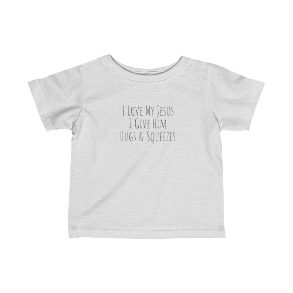 Infant Fine Jersey Tee I Love My Jesus I Give Him Hugs & Squeezes Black Letters TM - Image 4