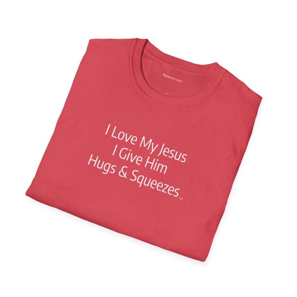 I Love My Jesus I Give Him Hugs & Squeezes Unisex Softstyle T-Shirt White Letters TM - Image 100