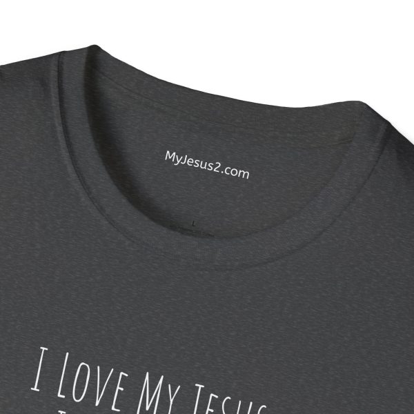 I Love My Jesus I Give Him Hugs & Squeezes Unisex Softstyle T-Shirt White Letters TM - Image 15