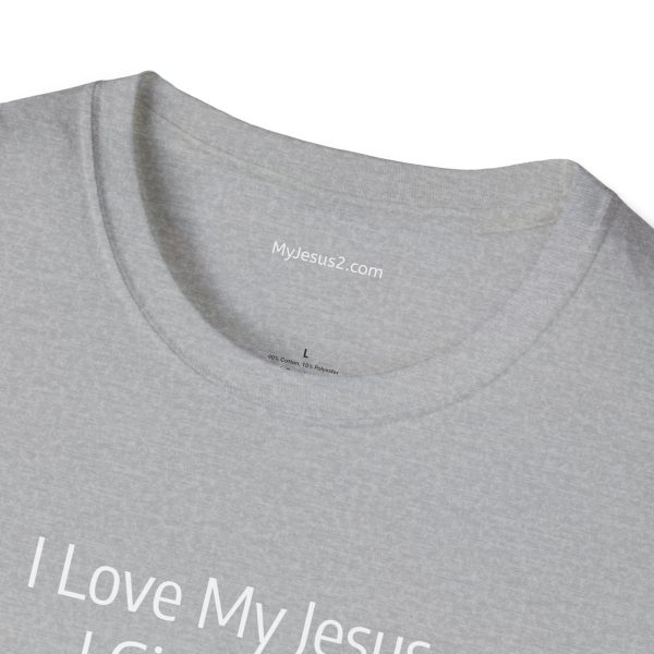 I Love My Jesus I Give Him Hugs & Squeezes Unisex Softstyle T-Shirt White Letters TM - Image 27