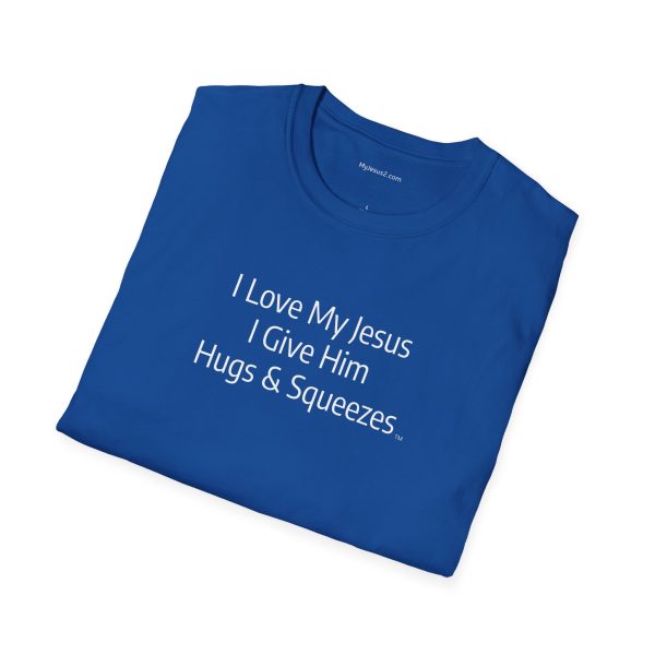 I Love My Jesus I Give Him Hugs & Squeezes Unisex Softstyle T-Shirt White Letters TM - Image 88