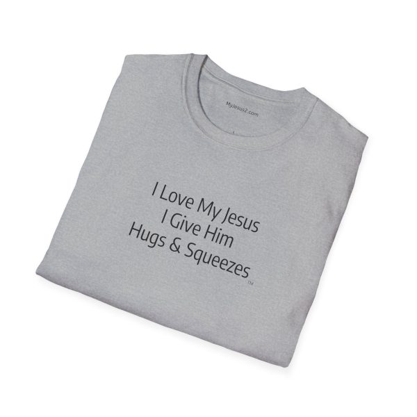 I Love My Jesus I Give Him Hugs & Squeezes Unisex Softstyle T-Shirt Black Letters TM - Image 4