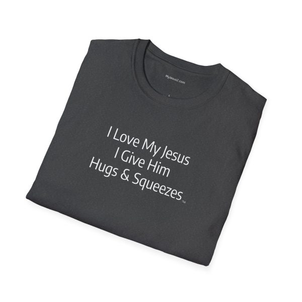 I Love My Jesus I Give Him Hugs & Squeezes Unisex Softstyle T-Shirt White Letters TM - Image 64