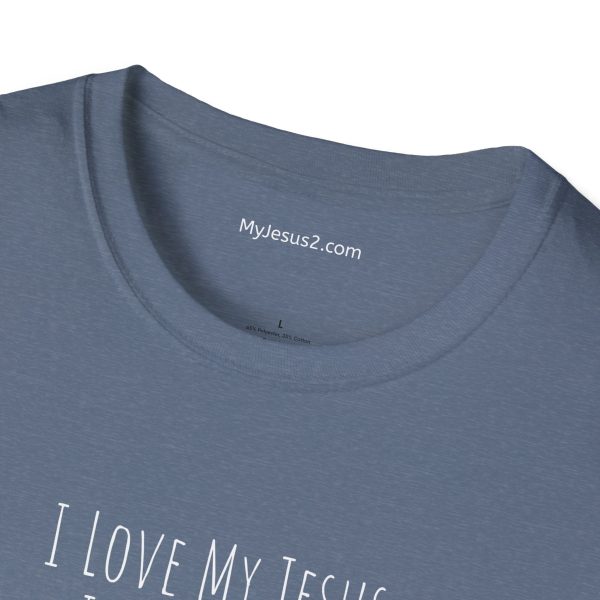 I Love My Jesus I Give Him Hugs & Squeezes Unisex Softstyle T-Shirt White Letters TM - Image 19