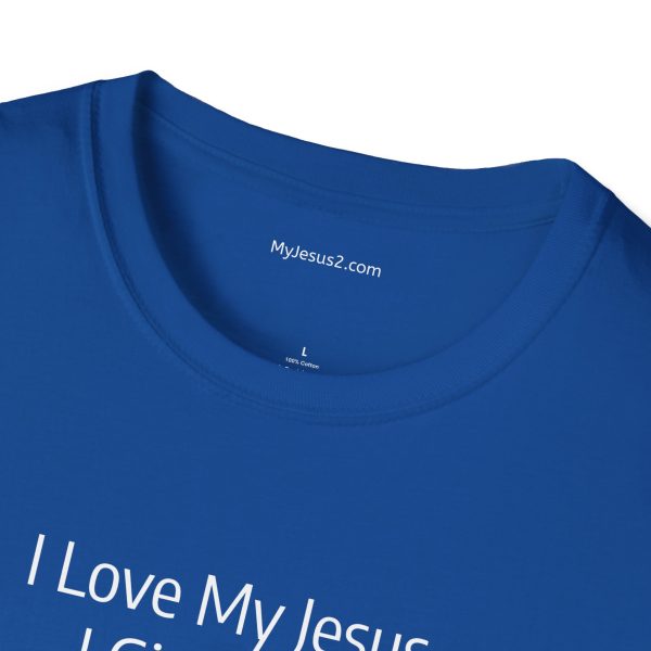 I Love My Jesus I Give Him Hugs & Squeezes Unisex Softstyle T-Shirt White Letters TM - Image 87