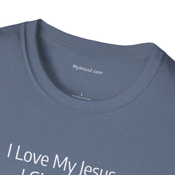 I Love My Jesus I Give Him Hugs & Squeezes Unisex Softstyle T-Shirt White Letters TM - Image 3