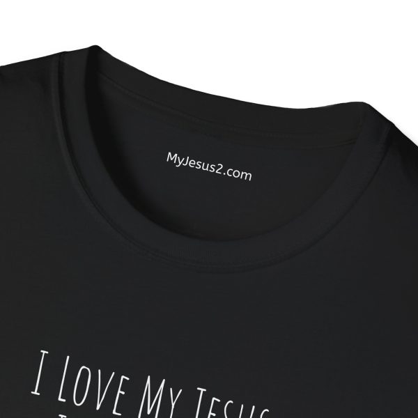 I Love My Jesus I Give Him Hugs & Squeezes Unisex Softstyle T-Shirt White Letters TM - Image 11