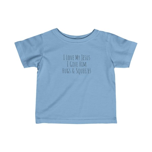 Infant Fine Jersey Tee I Love My Jesus I Give Him Hugs & Squeezes Black Letters TM - Image 7