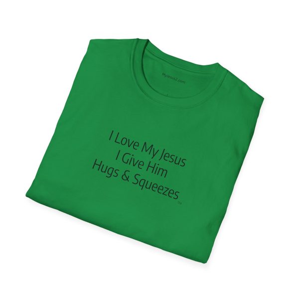 I Love My Jesus I Give Him Hugs & Squeezes Unisex Softstyle T-Shirt Black Letters TM - Image 9