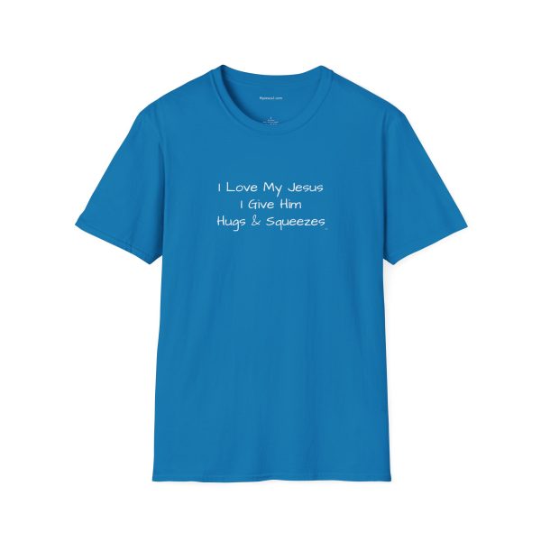 I Love My Jesus I Give Him Hugs & Squeezes Unisex Softstyle T-Shirt White Letters TM - Image 33