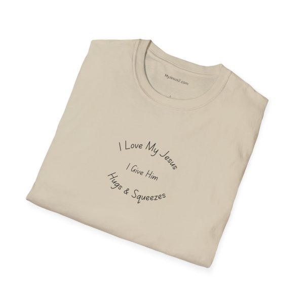 I Love My Jesus I Give Him Hugs & Squeezes Unisex Softstyle T-Shirt TM - Image 12