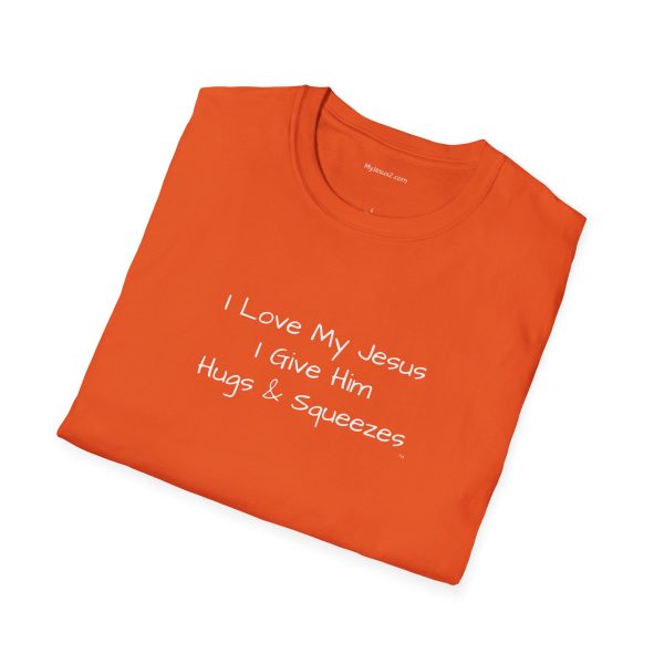 I Love My Jesus I Give Him Hugs & Squeezes Unisex Softstyle T-Shirt White Letters TM - Image 28