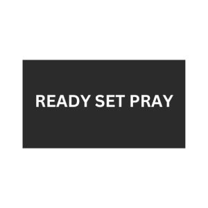 READY SET PRAY