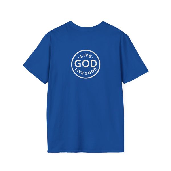 LIVE GOD LIVE GOOD w/ Picture On Back Unisex Softstyle T-Shirt TM - Image 30