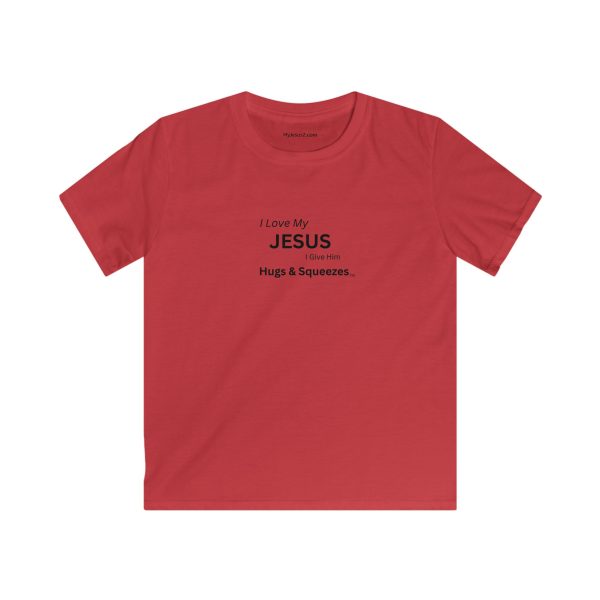 Kids Softstyle Tee I Love My Jesus I Give Him Hugs & Squeezes TM