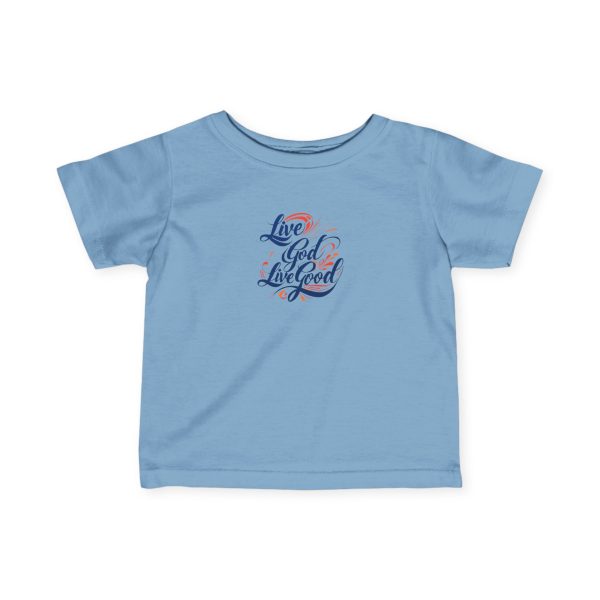 Infant Fine Jersey Tee LIVE GOD LIVE GOOD TM