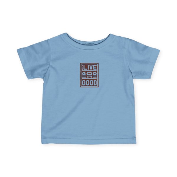 Infant Fine Jersey Tee LIVE GOD LIVE GOOD TM