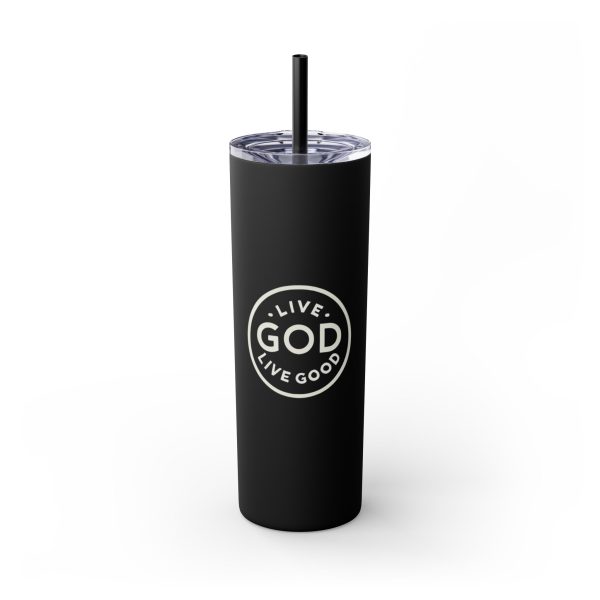 Cup Skinny Tumbler with Straw, 20oz LIVE GOD LIVE GOOD TM