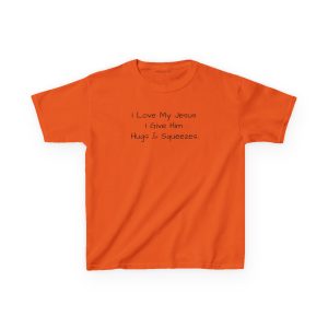I Love My Jesus I Give Him Hugs & Squeezes Kids Heavy Cotton TM