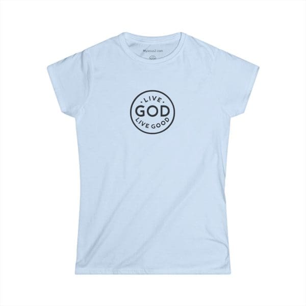 A Women's Softstyle Tee LIVE GOD LIVE GOOD w/ Black Letters TM - Image 13