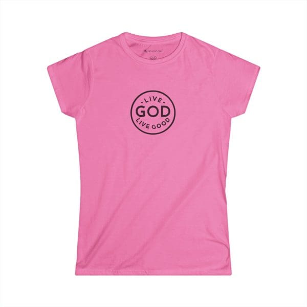 A Women's Softstyle Tee LIVE GOD LIVE GOOD w/ Black Letters TM