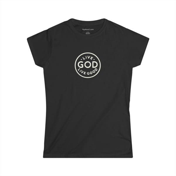 A Women's Softstyle Tee LIVE GOD LIVE GOOD w/ White Letters TM