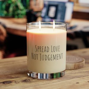 Scented Candle - Full Glass, 11oz Spread Love Not Judgement TM