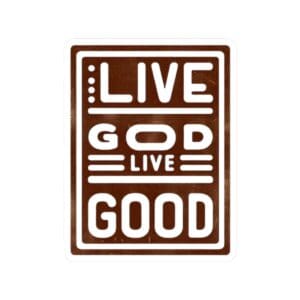 LIVE GOD LIVE GOOD Kiss-Cut Stickers TM