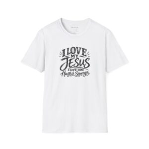 I Love My Jesus I Give Him Hugs & Squeezes Unisex Softstyle T-Shirt TM